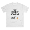 KEEP CALM AND GO 🏄 Tri-Blend Tee