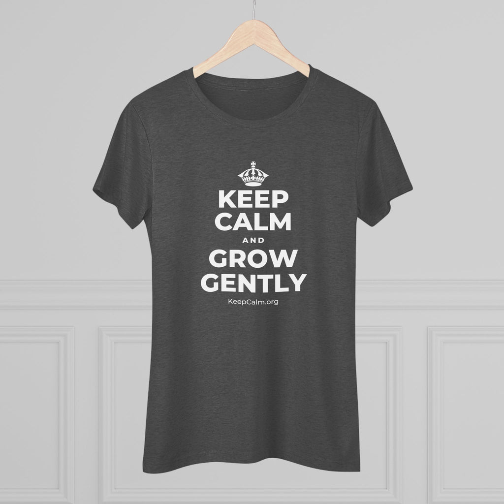 KEEP CALM AND GROW GENTLY Women's Tri-Blend Tee