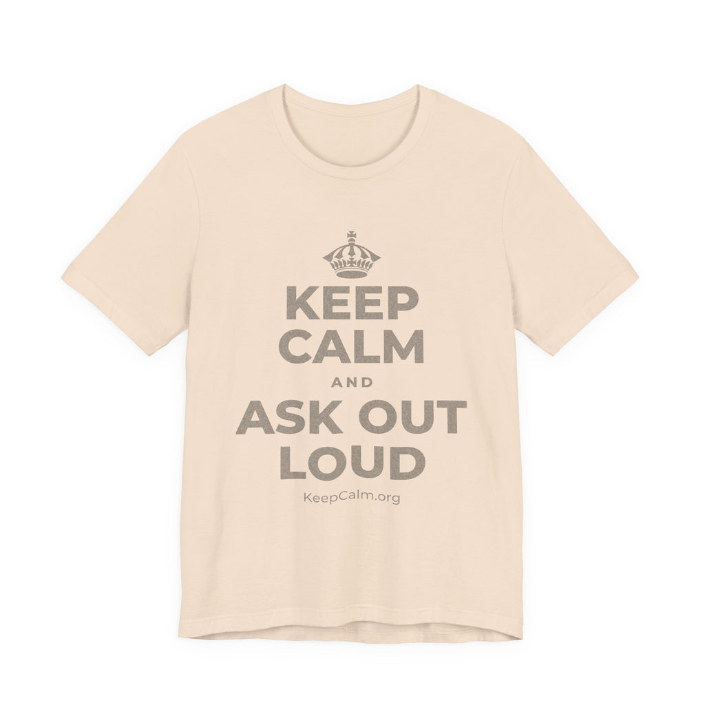 KEEP CALM AND ASK OUT LOUD T-Shirt (Soft Cream–Heather Mauve)