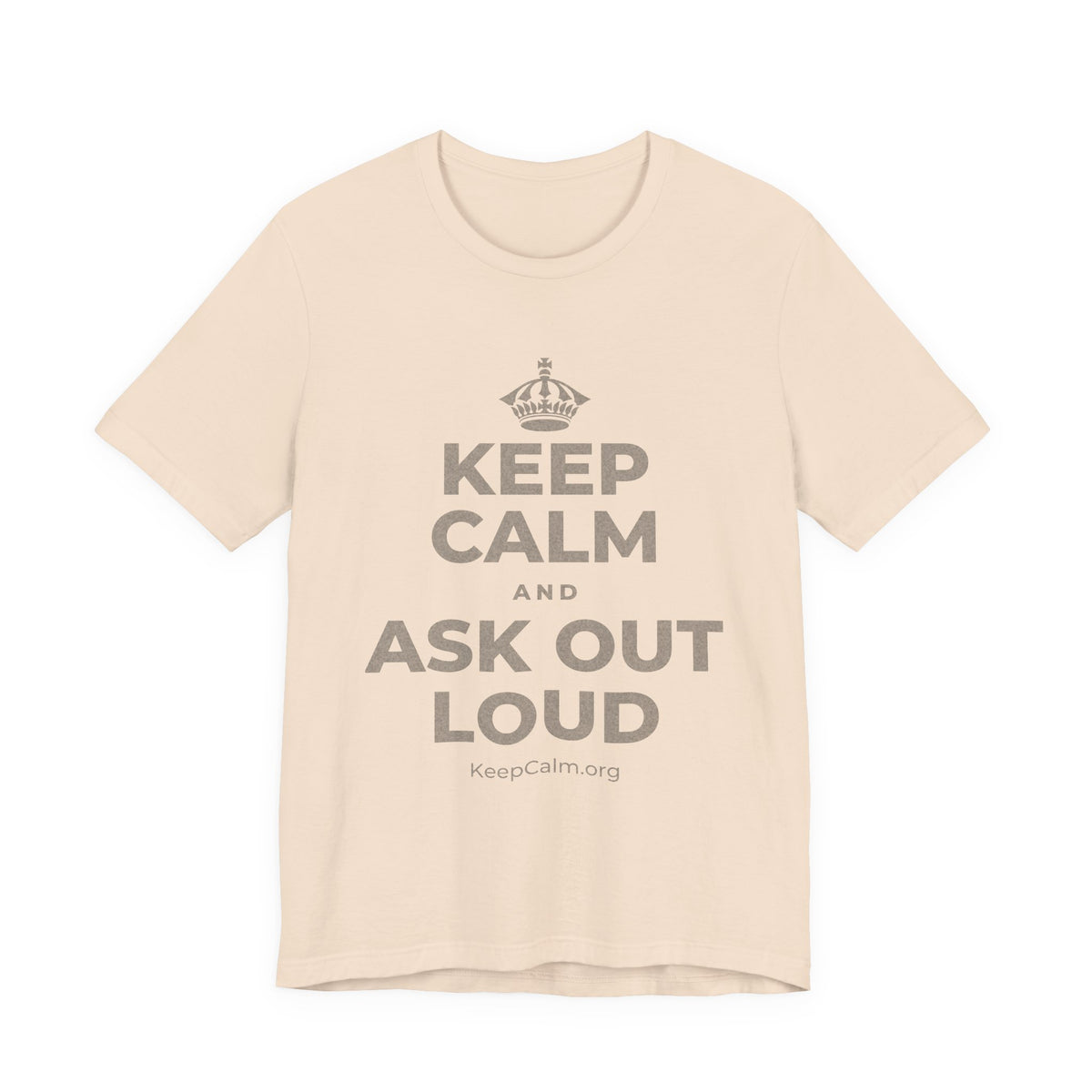 KEEP CALM AND ASK OUT LOUD T-Shirt (Soft Cream–Heather Mauve)