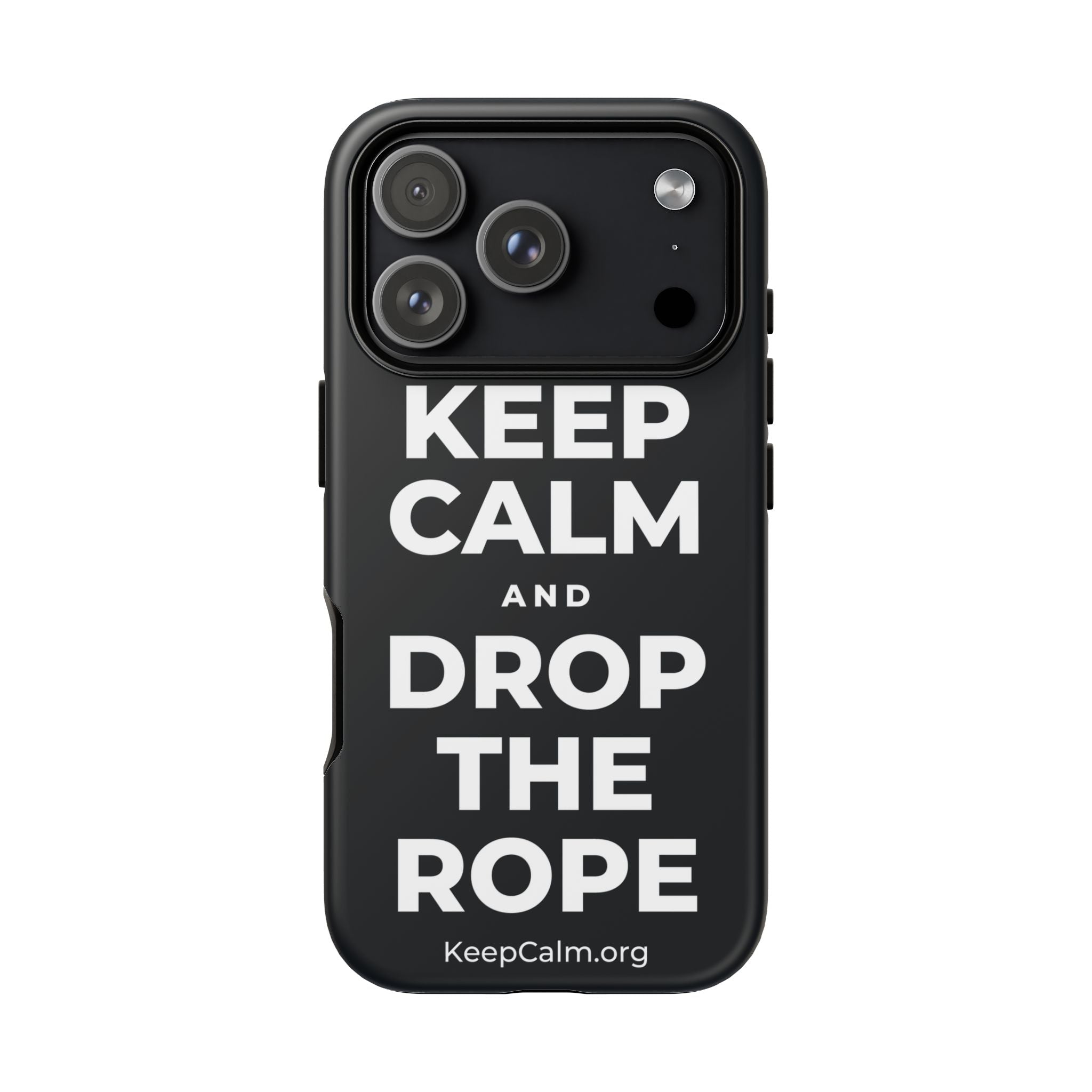KEEP CALM AND DROP THE ROPE Phone Case (Dark)