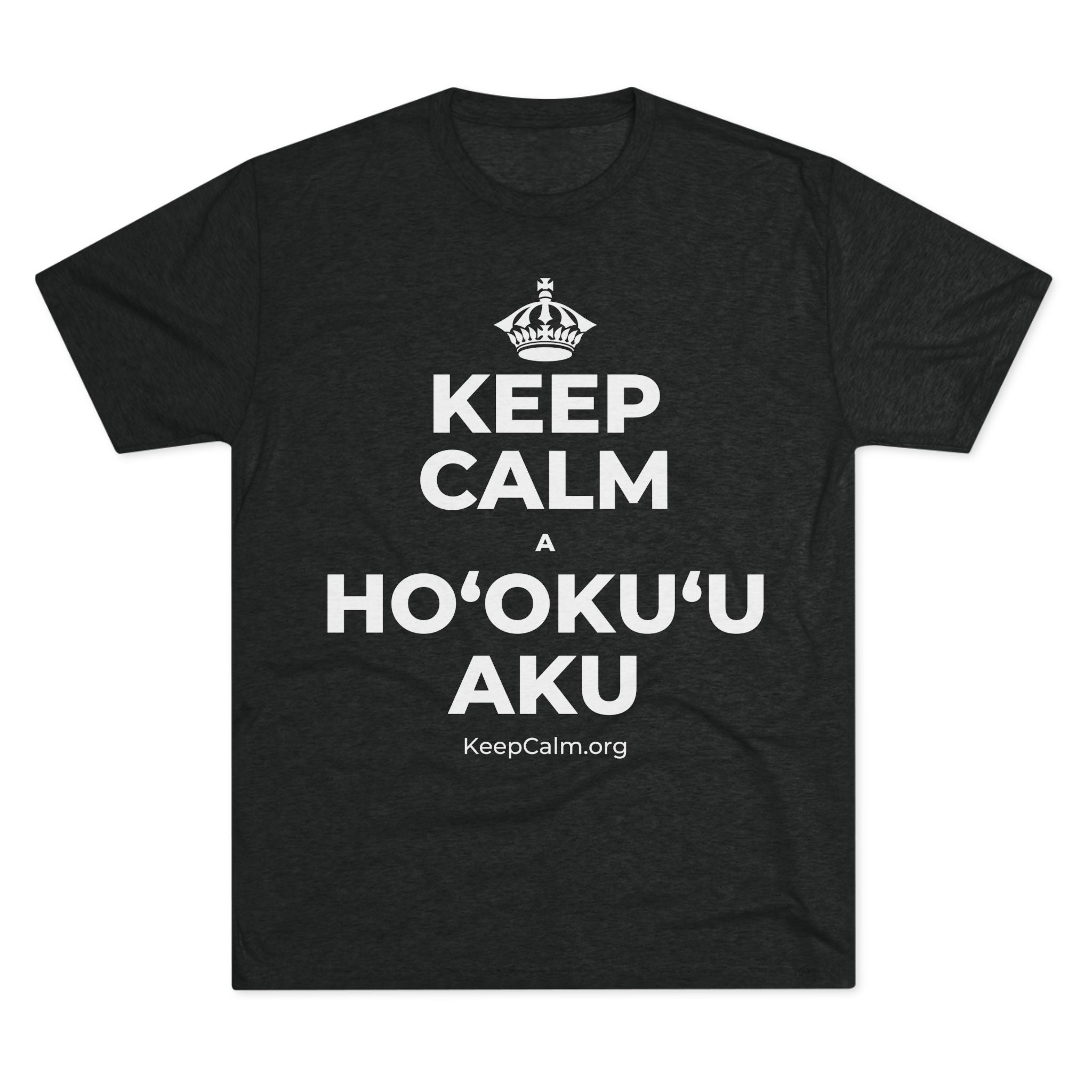 KEEP CALM A HOʻOKUʻU AKU Tri-Blend Tee