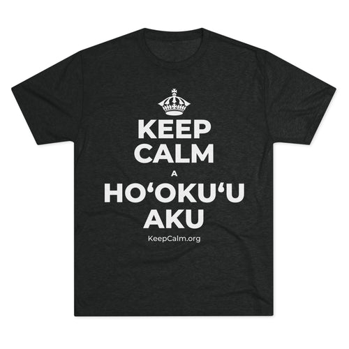 KEEP CALM A HOʻOKUʻU AKU Tri-Blend Tee