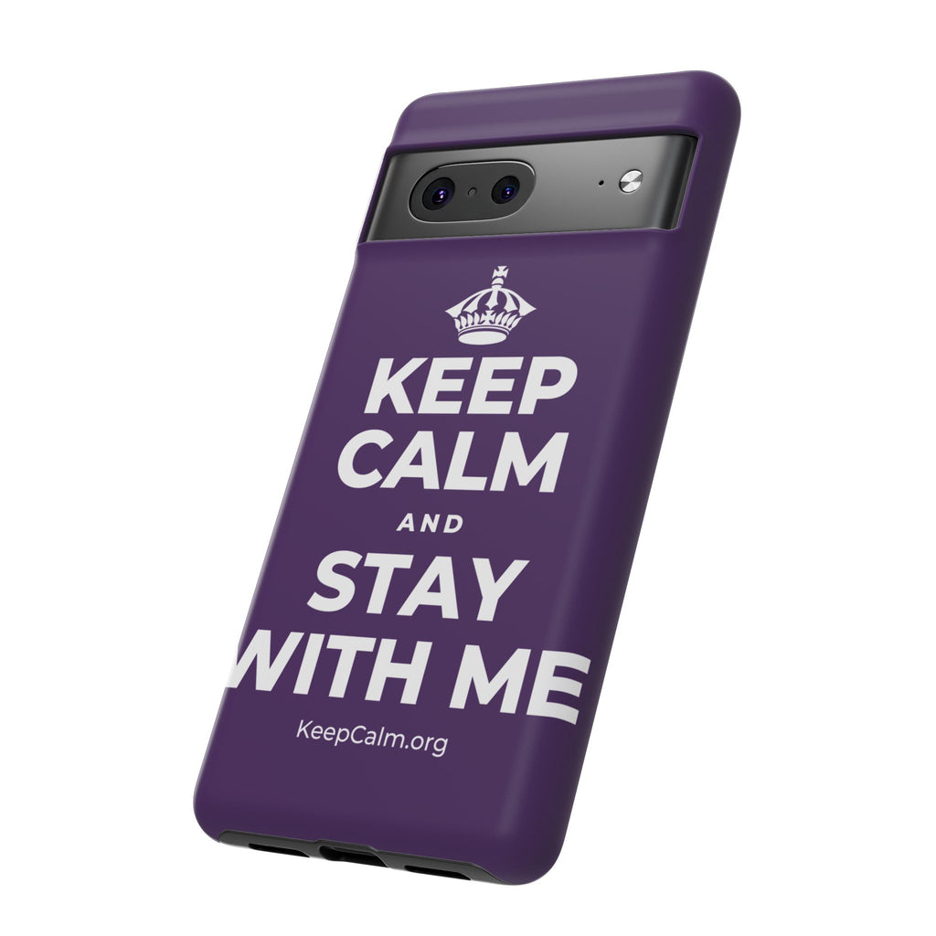 KEEP CALM AND STAY WITH ME Phone Case