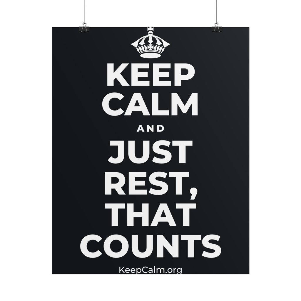 KEEP CALM AND JUST REST, THAT COUNTS Poster (Dark)