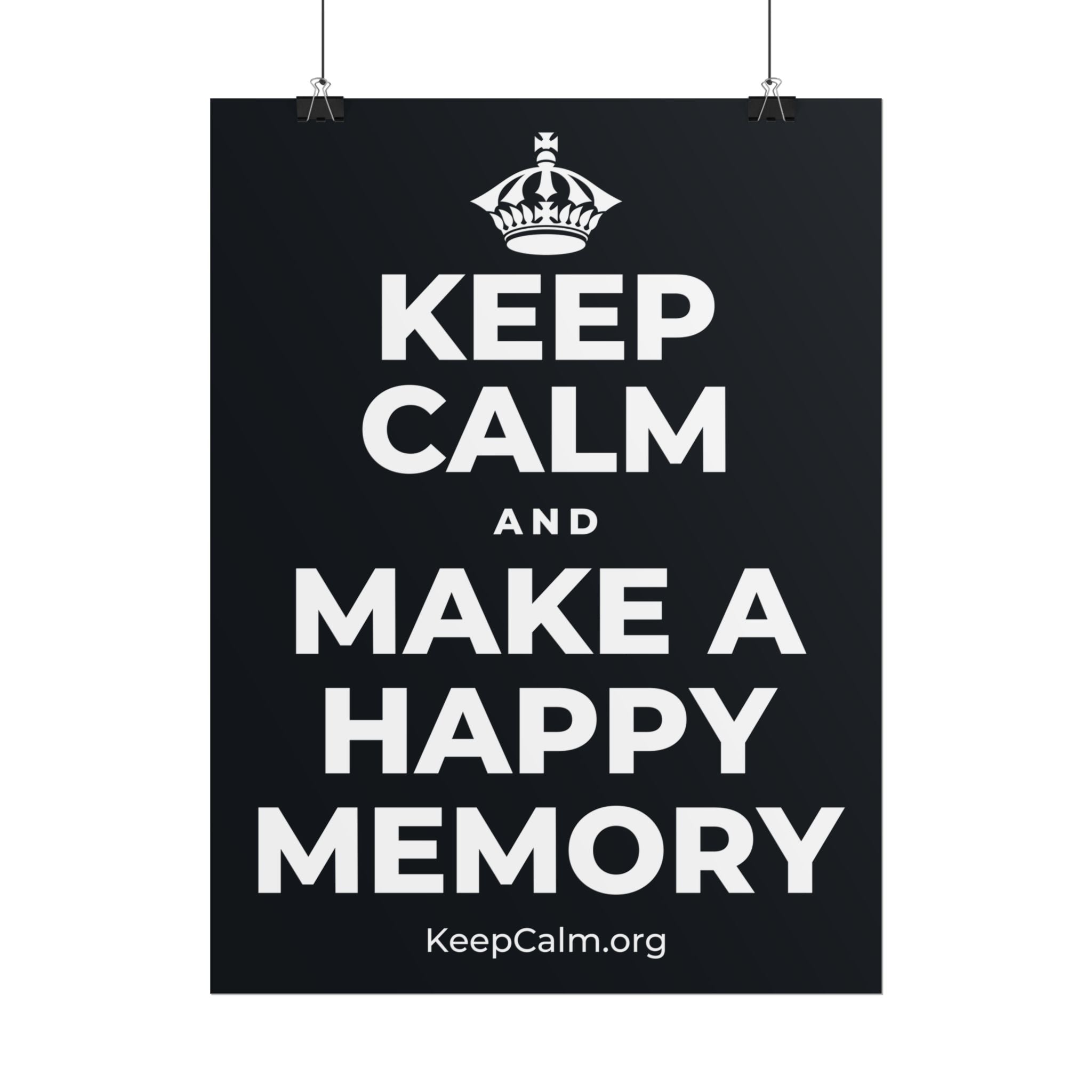 KEEP CALM AND MAKE A HAPPY MEMORY Poster (Dark)