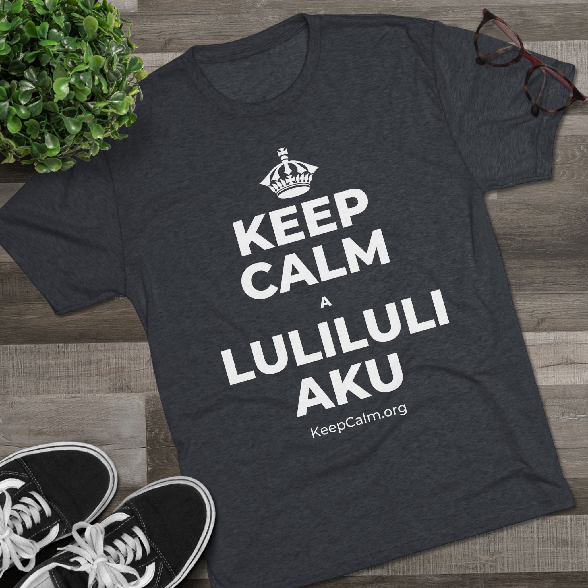 KEEP CALM A LULILULI AKU Tri-Blend Tee