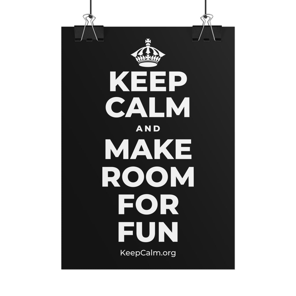KEEP CALM AND MAKE ROOM FOR FUN Poster