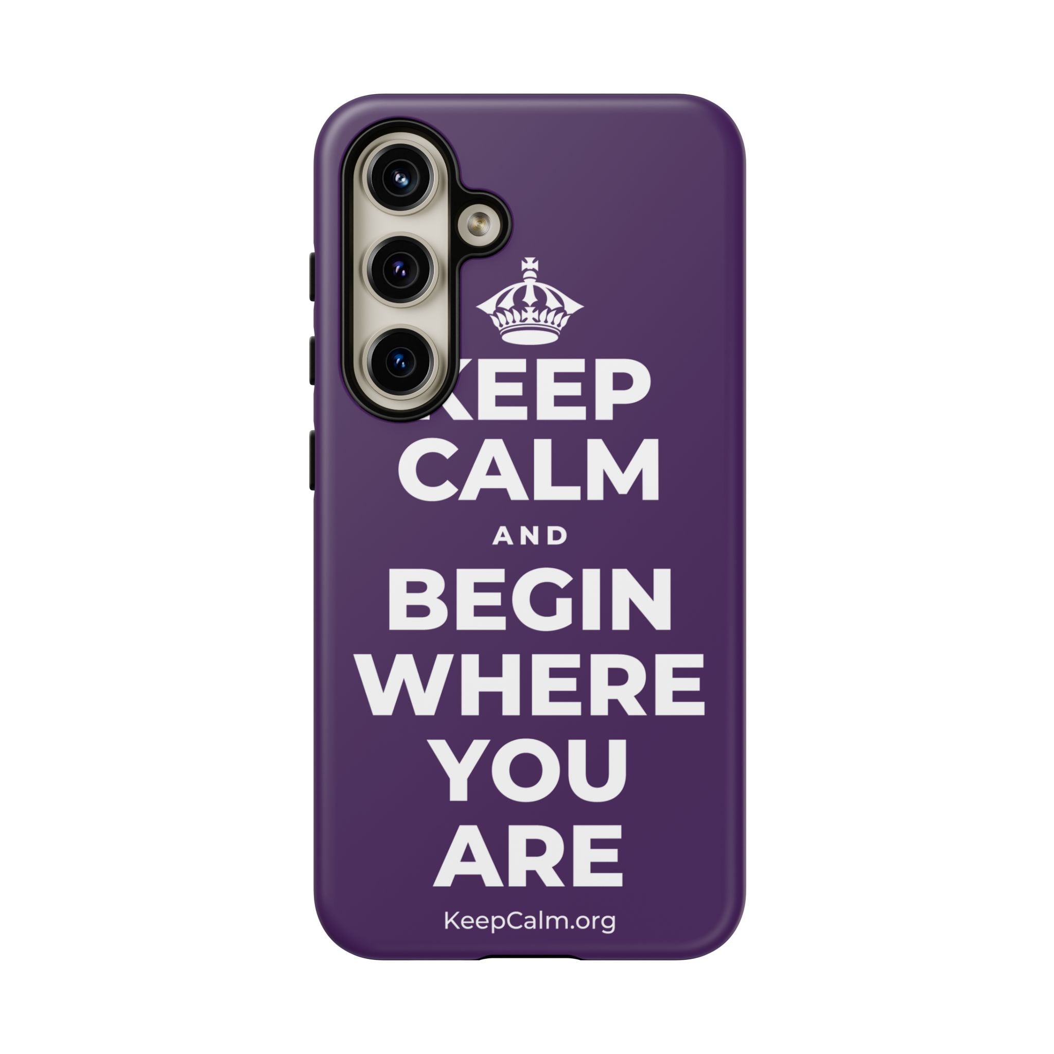 KEEP CALM AND BEGIN WHERE YOU ARE Phone Case