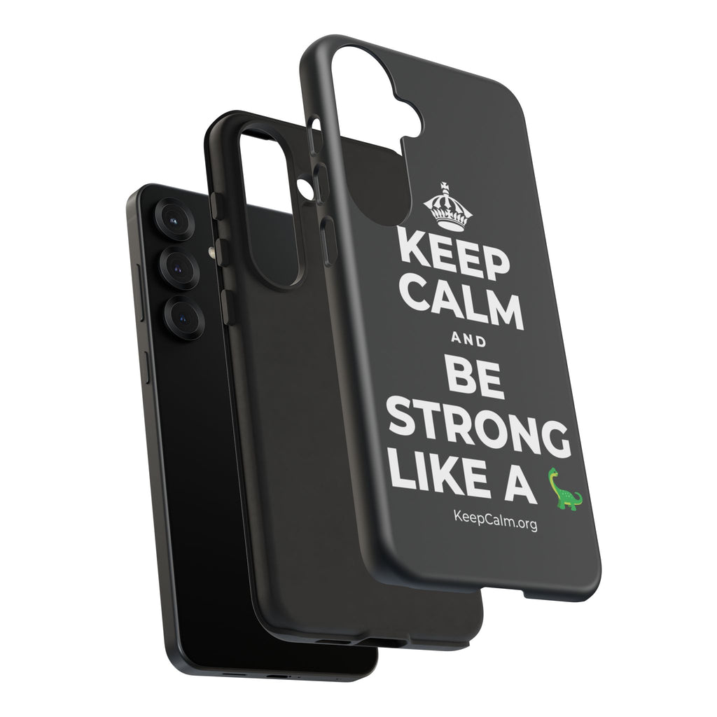 KEEP CALM AND BE STRONG LIKE A 🦕 Phone Case (Dark)