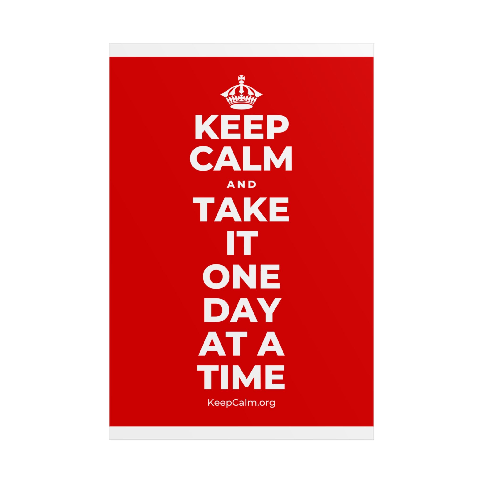 KEEP CALM AND TAKE IT ONE DAY AT A TIME Poster