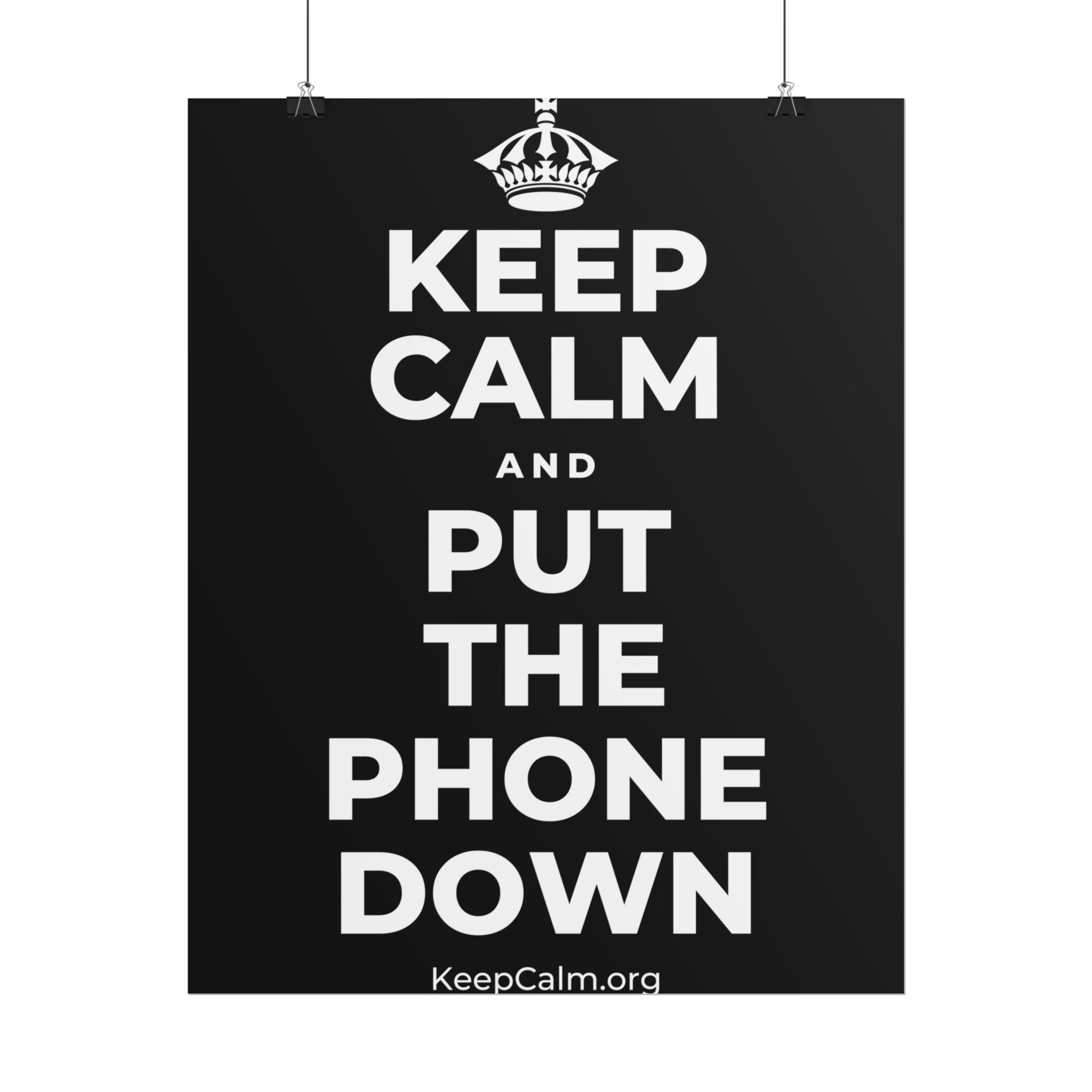 KEEP CALM AND PUT THE PHONE DOWN Poster