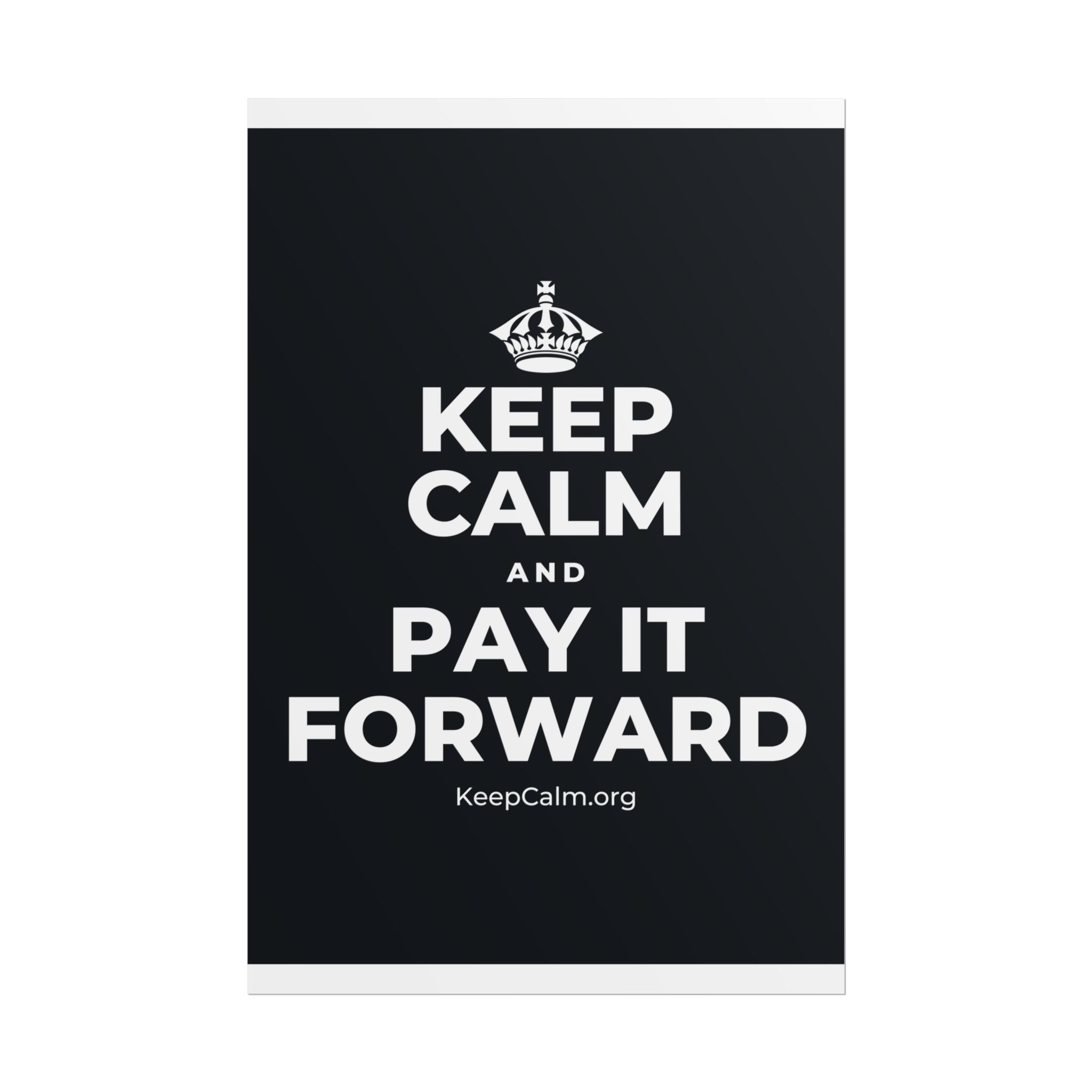 KEEP CALM AND PAY IT FORWARD Poster (Dark)
