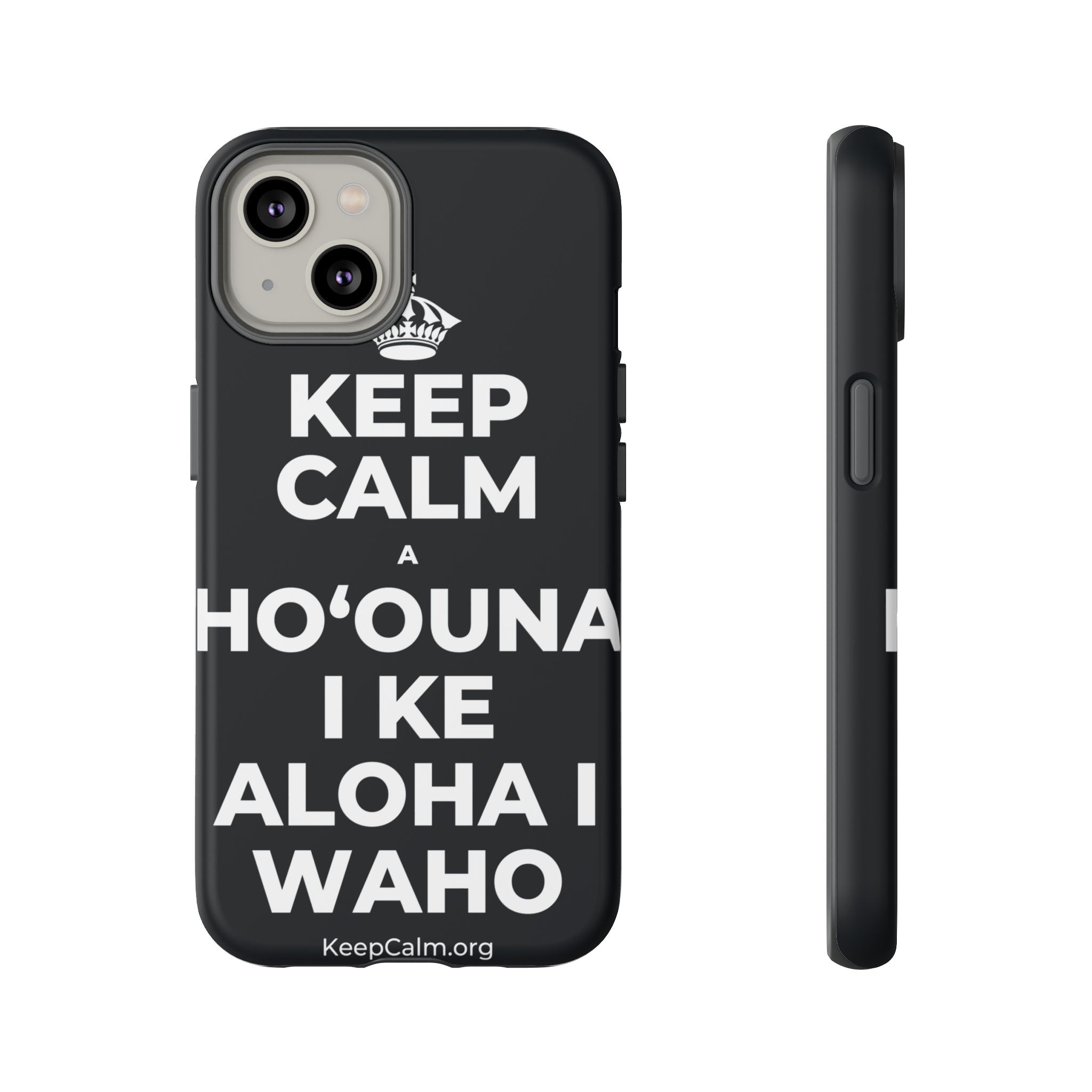 KEEP CALM A HOʻOUNA I KE ALOHA I WAHO Phone Case (Dark)