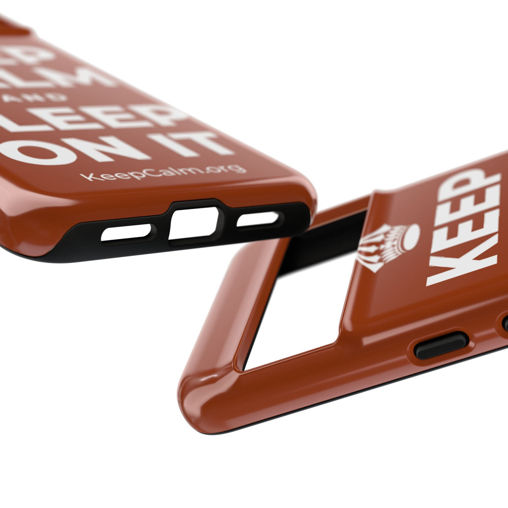 KEEP CALM AND SLEEP ON IT Phone Case