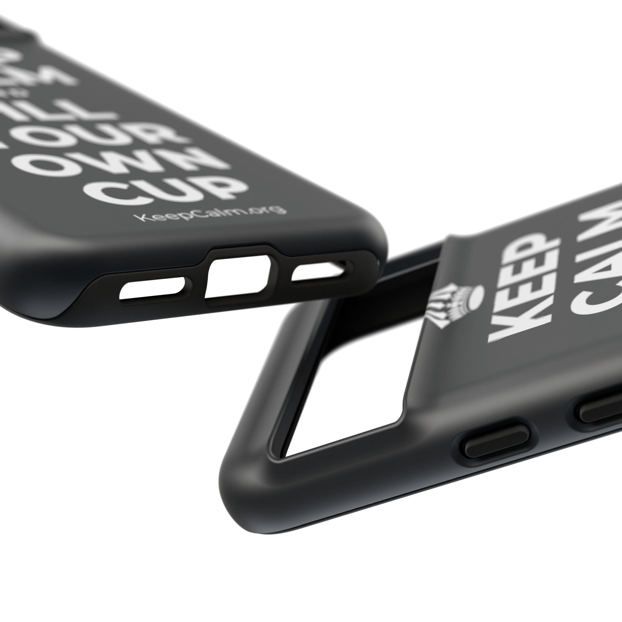KEEP CALM AND FILL YOUR OWN CUP Phone Case (Dark)