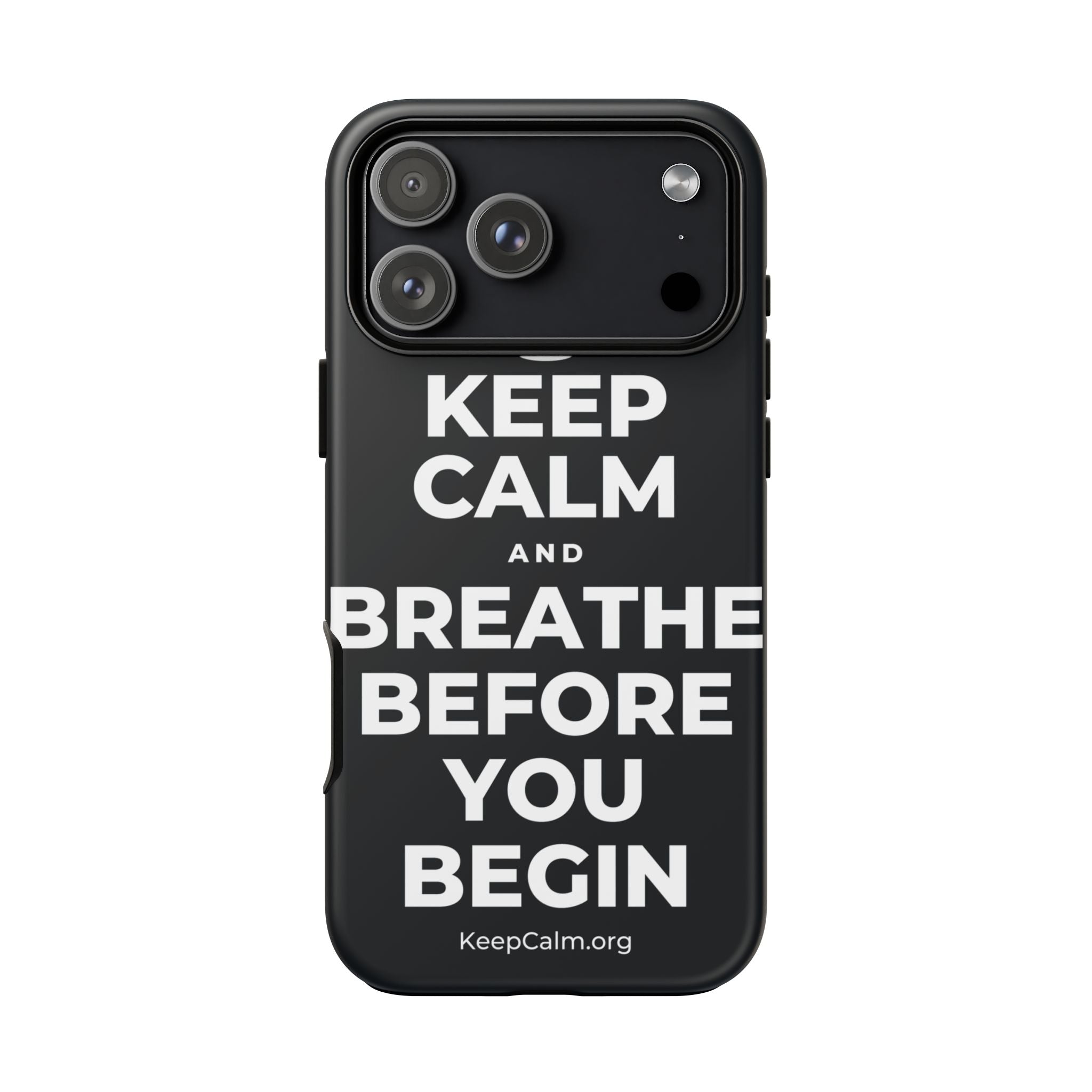 KEEP CALM AND BREATHE BEFORE YOU BEGIN Phone Case (Dark)