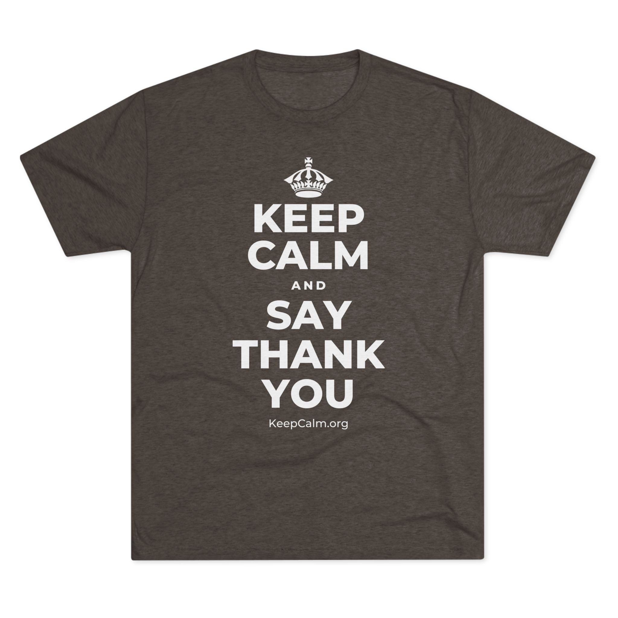 KEEP CALM AND SAY THANK YOU Tri-Blend Tee