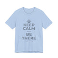 KEEP CALM AND BE THERE T-Shirt (Baby Blue–Silver)