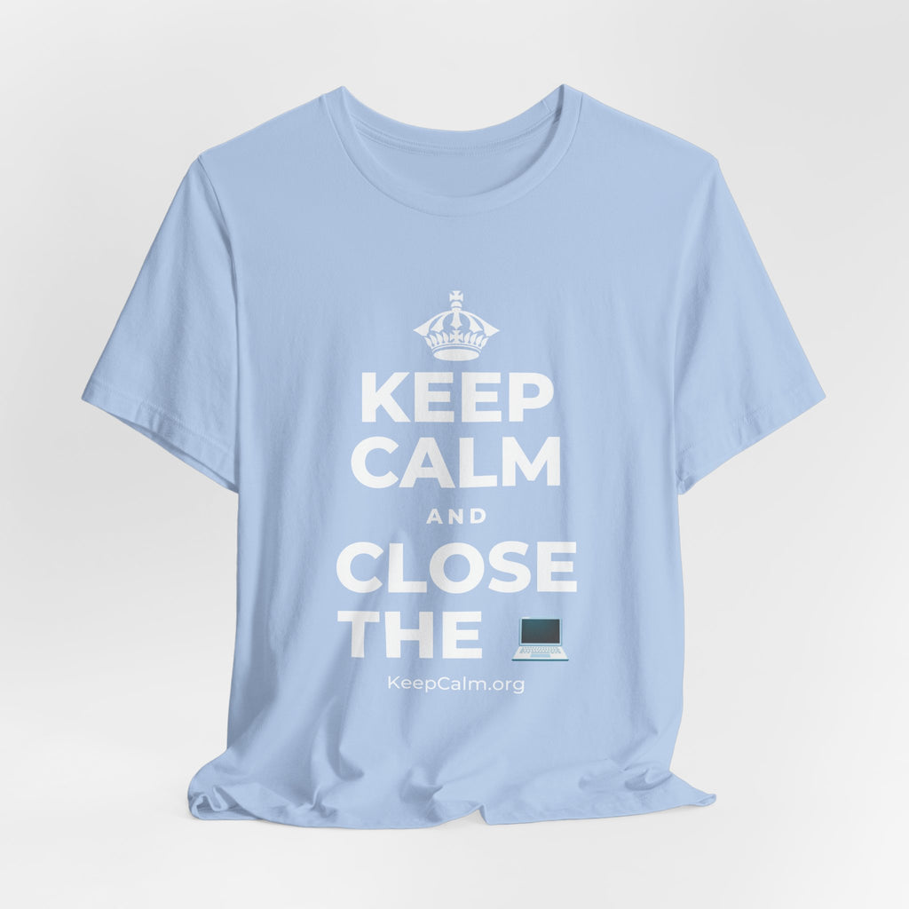 KEEP CALM AND CLOSE THE 💻 T-Shirt (Baby Blue–Silver)