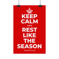 KEEP CALM AND REST LIKE THE SEASON Satin Poster