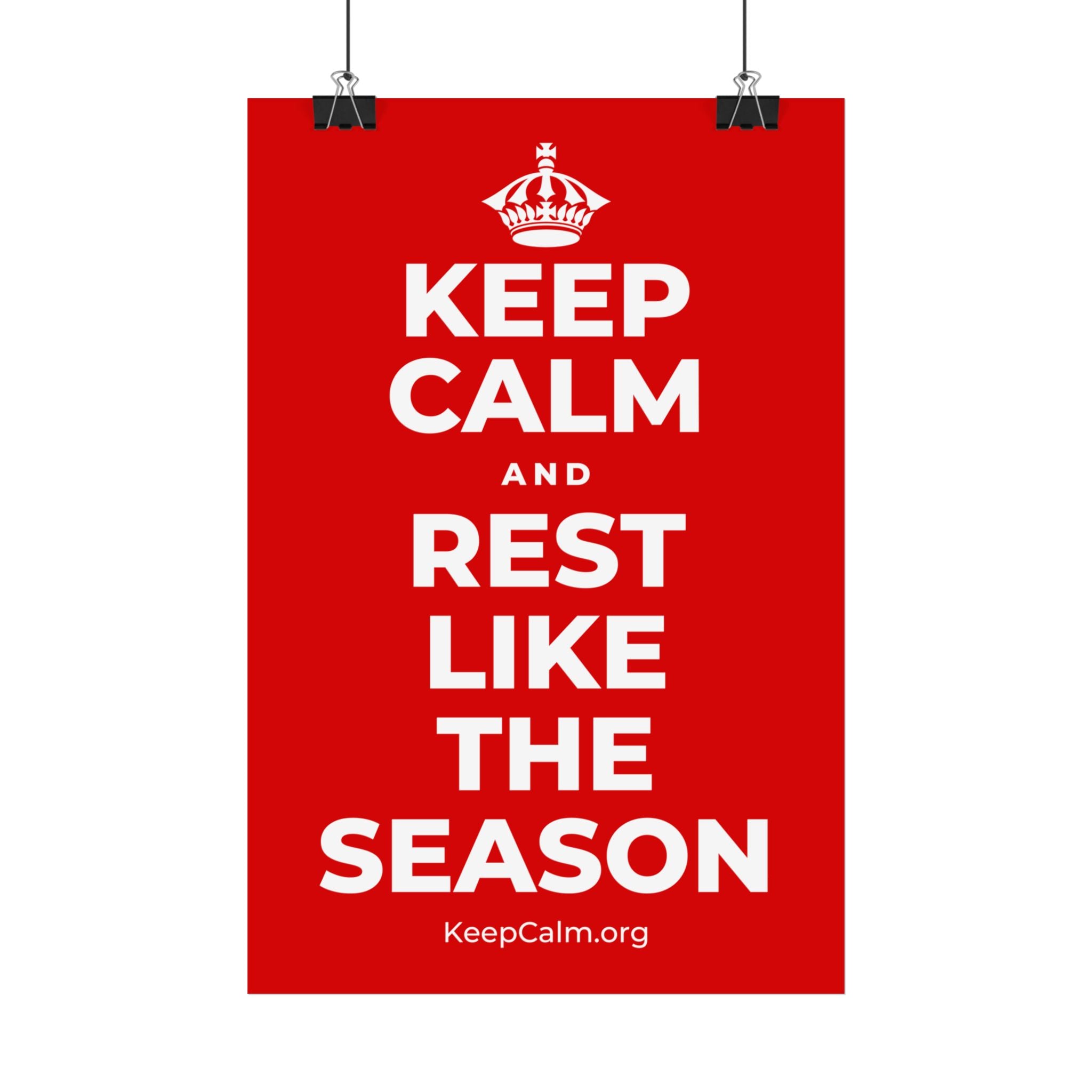 KEEP CALM AND REST LIKE THE SEASON Satin Poster