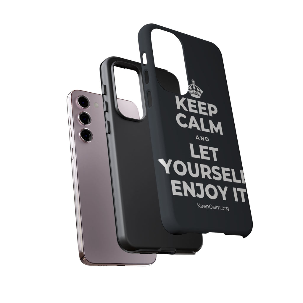 KEEP CALM AND LET YOURSELF ENJOY IT Phone Case (Dark)
