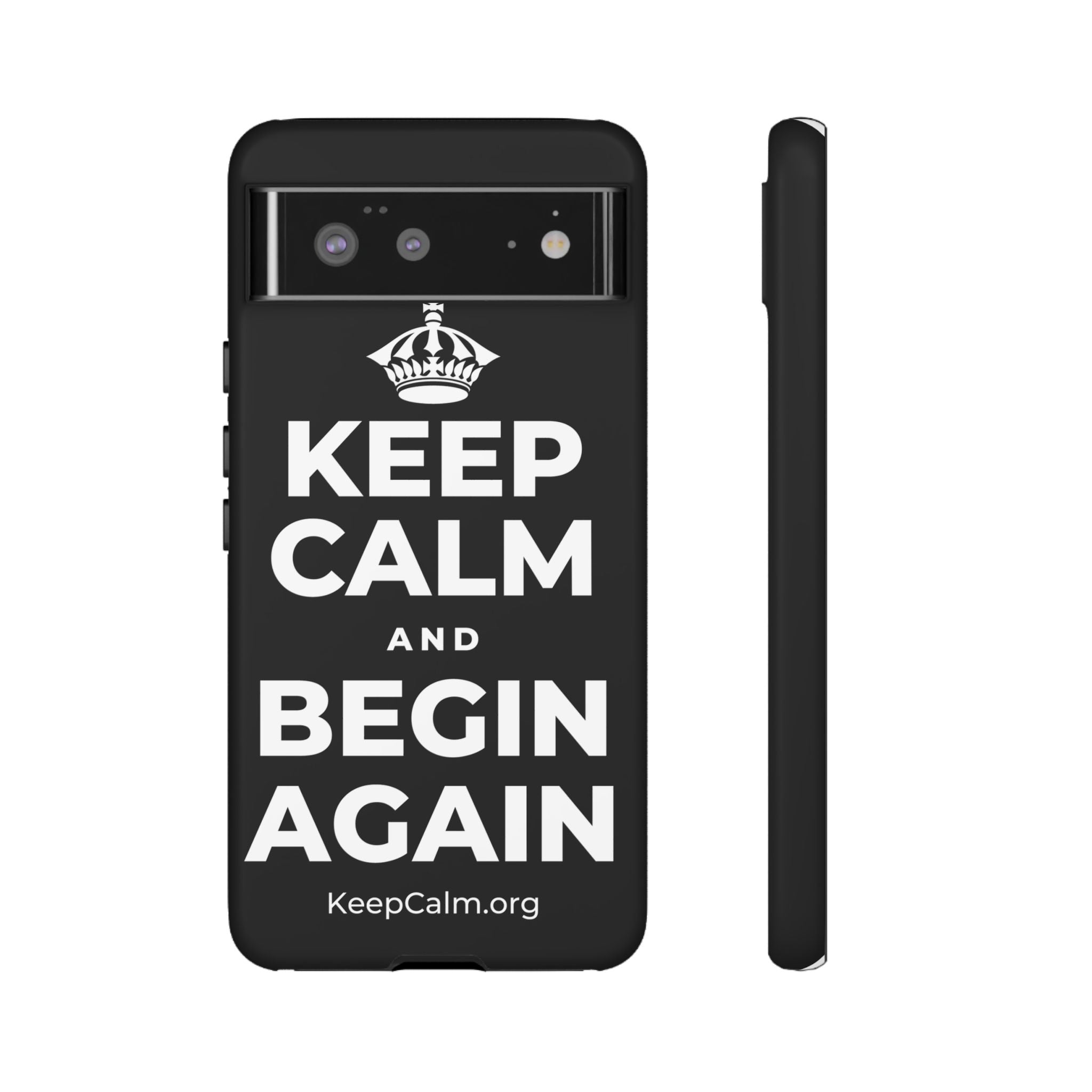 KEEP CALM AND BEGIN AGAIN Phone Case