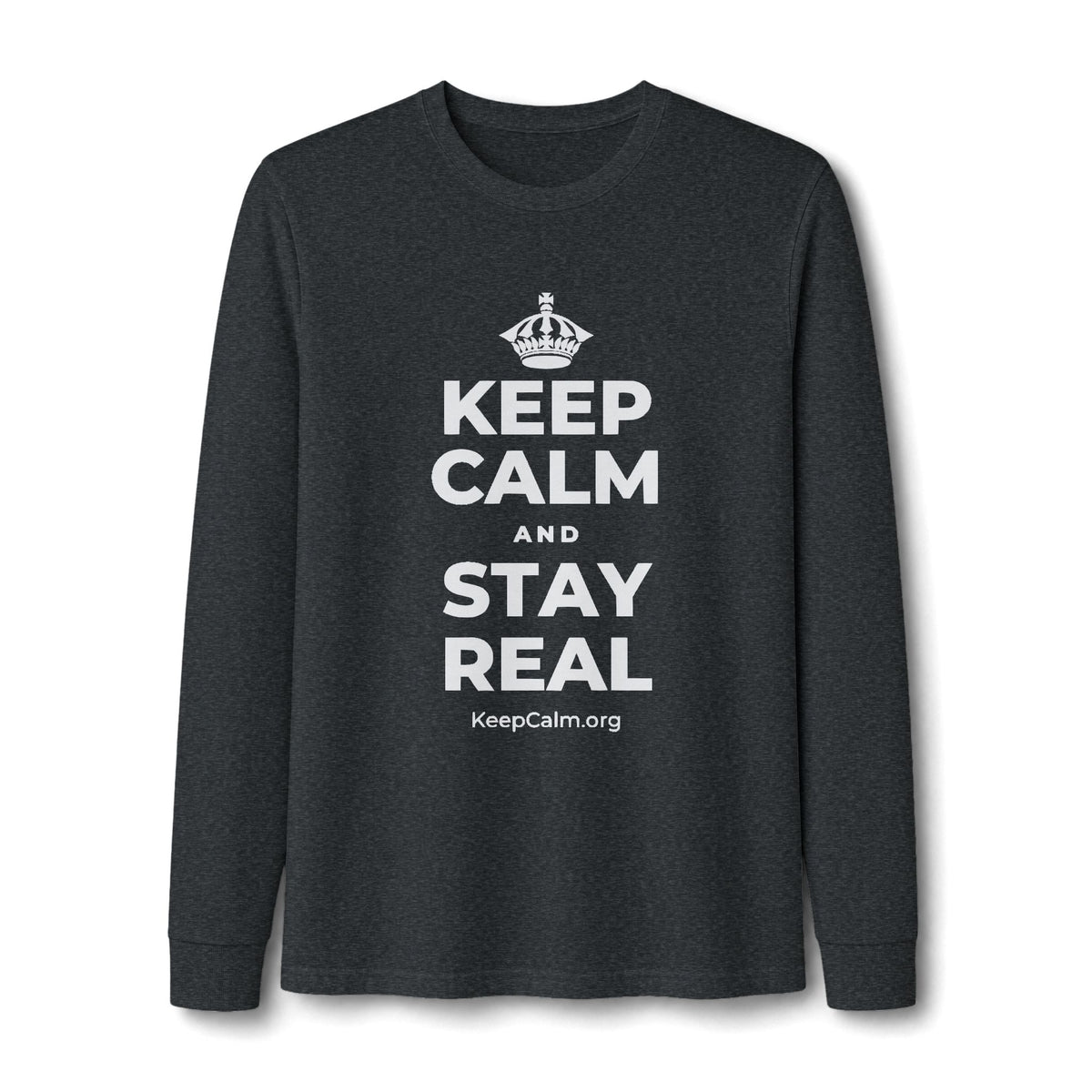 KEEP CALM AND STAY REAL Long Sleeve Tee
