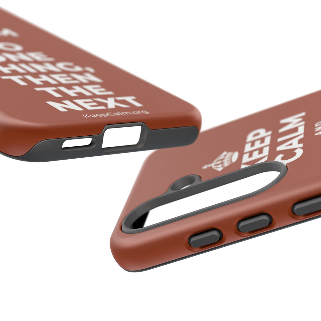 KEEP CALM AND DO ONE THING, THEN THE NEXT Phone Case