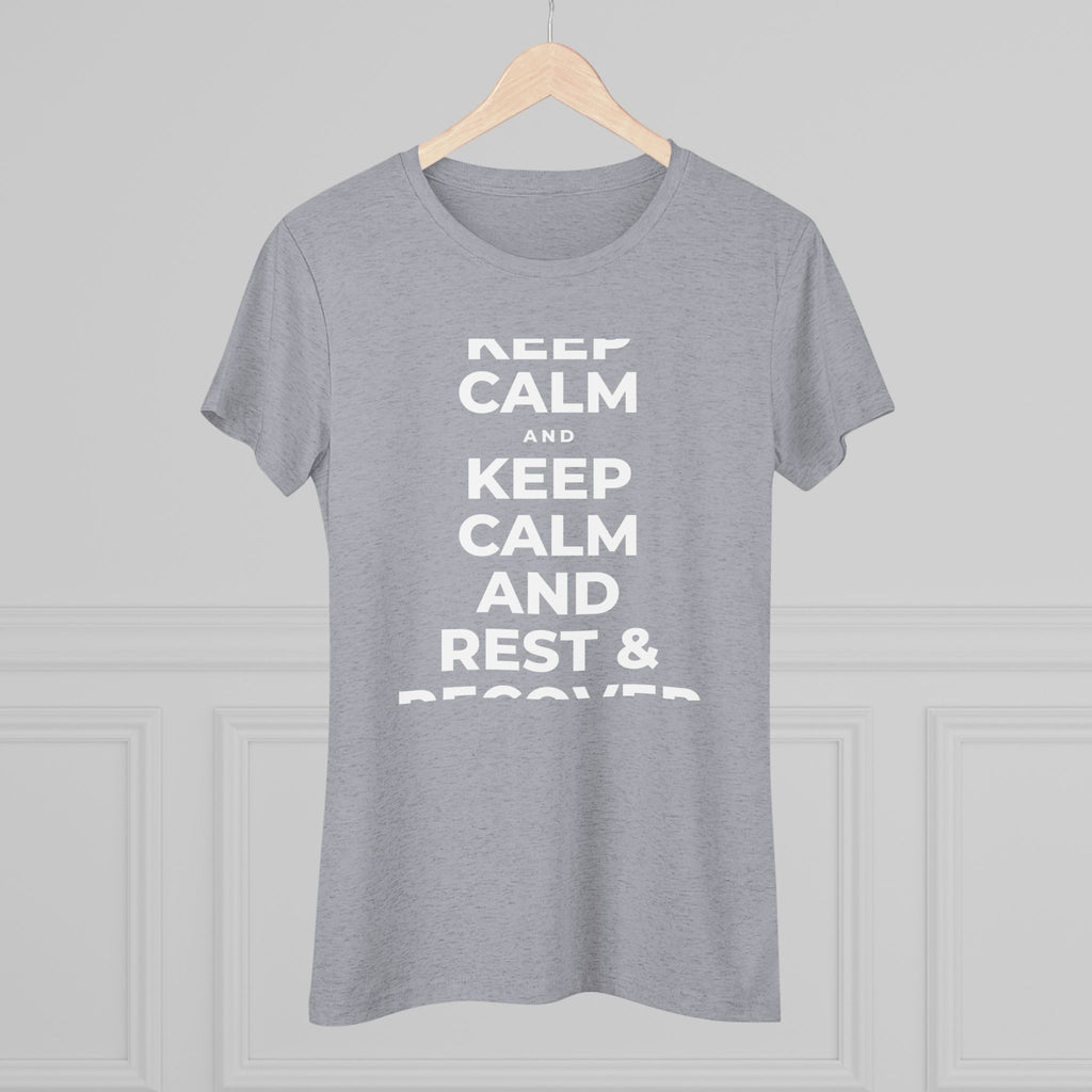 KEEP CALM AND REST & RECOVER Women's Tri-Blend Tee