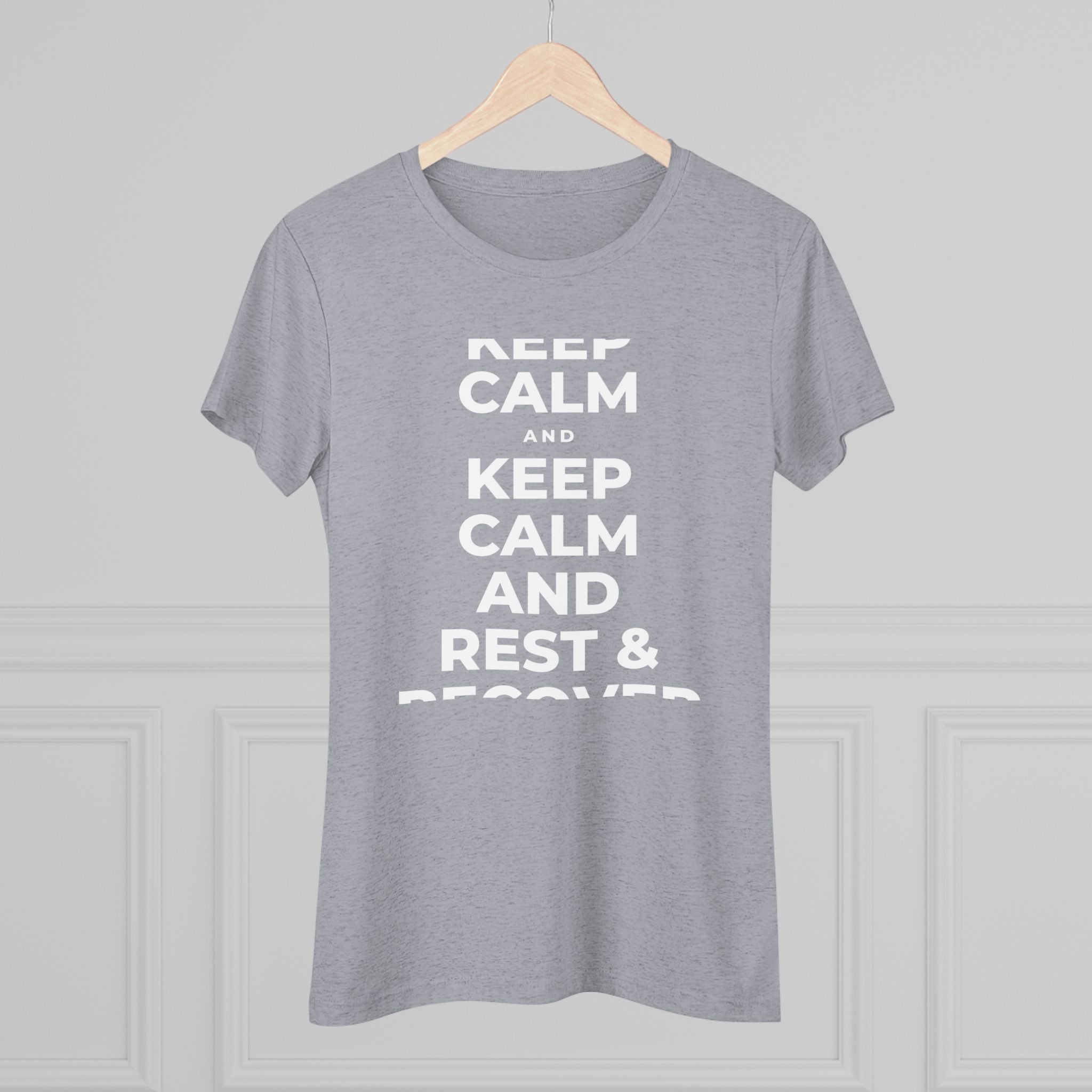 KEEP CALM AND REST & RECOVER Women's Tri-Blend Tee