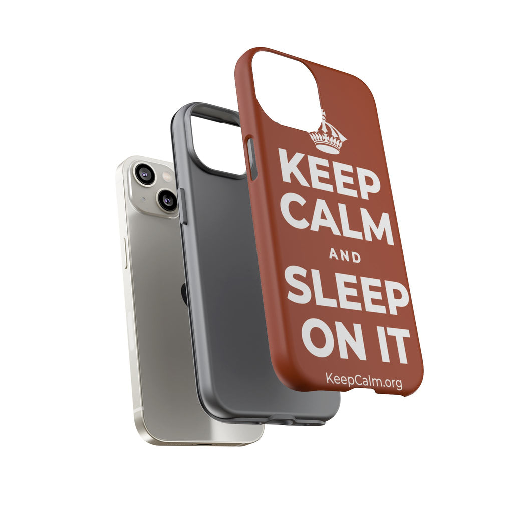 KEEP CALM AND SLEEP ON IT Phone Case