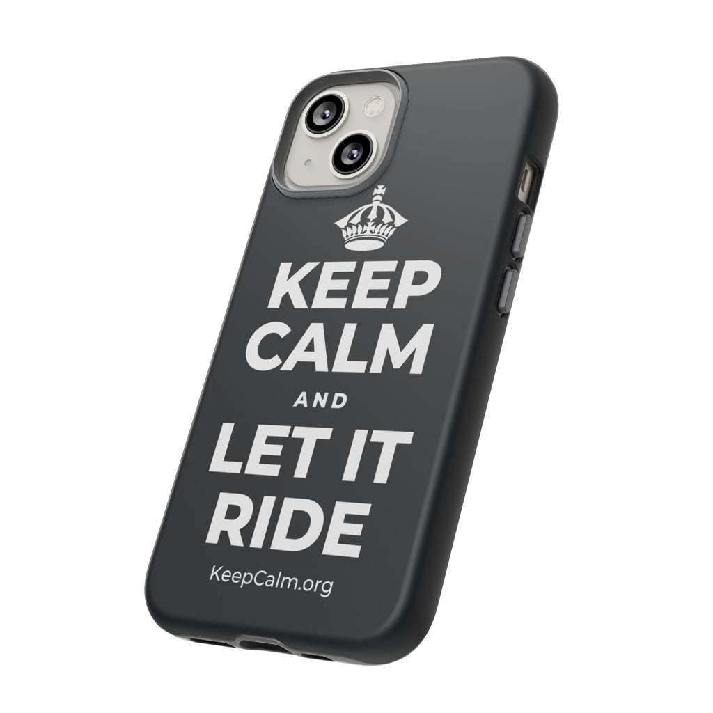 KEEP CALM AND LET IT RIDE Phone Case (Dark)