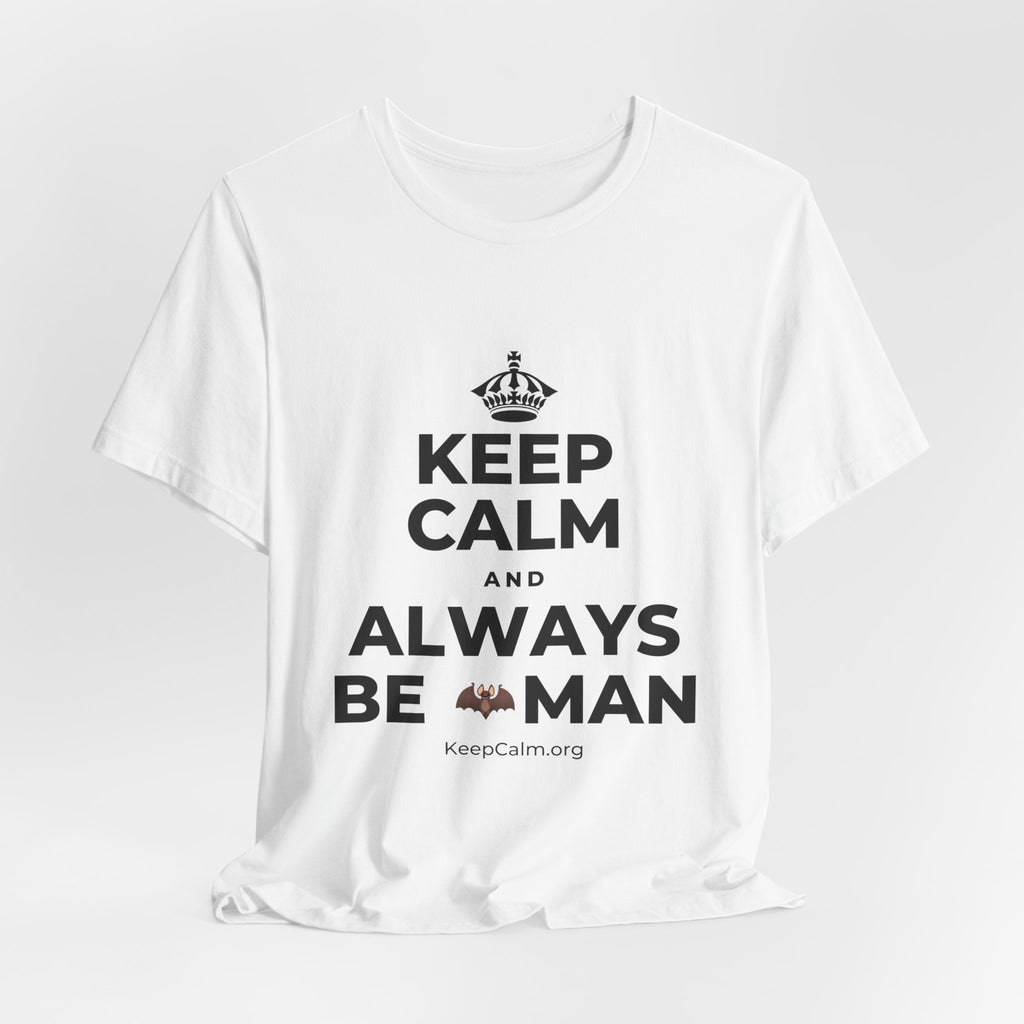 KEEP CALM AND ALWAYS BE 🦇MAN T-Shirt (White–Asphalt)