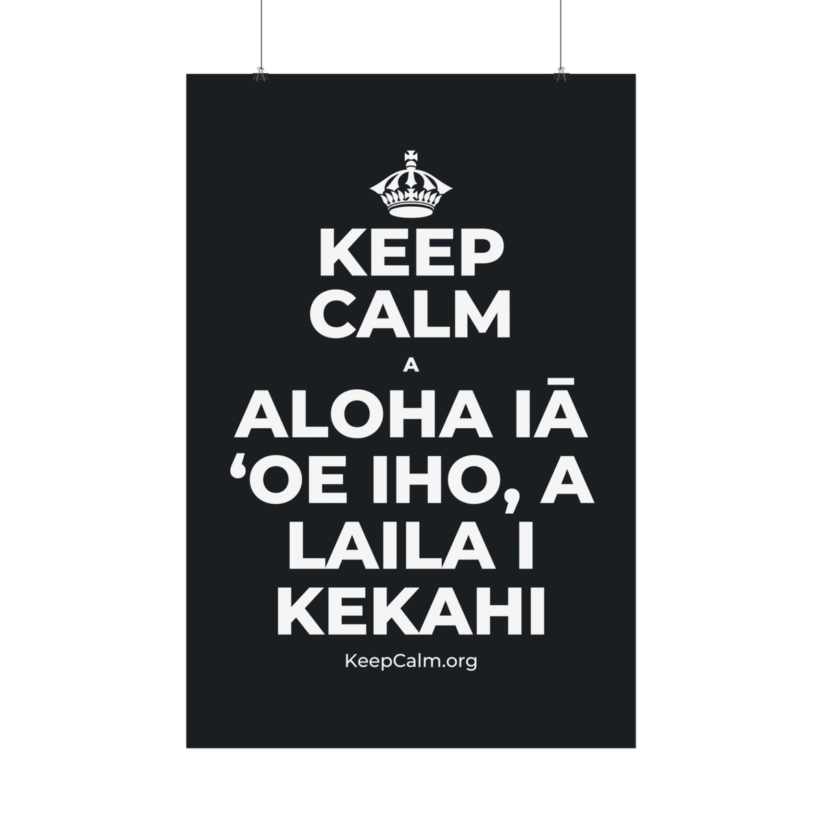 KEEP CALM A ALOHA IĀ ʻOE IHO, A LAILA I KEKAHI Satin Poster (Dark)