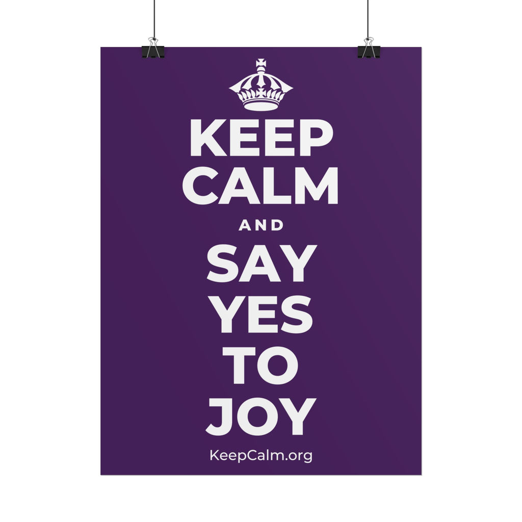 KEEP CALM AND SAY YES TO JOY Poster
