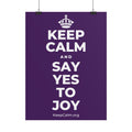KEEP CALM AND SAY YES TO JOY Poster