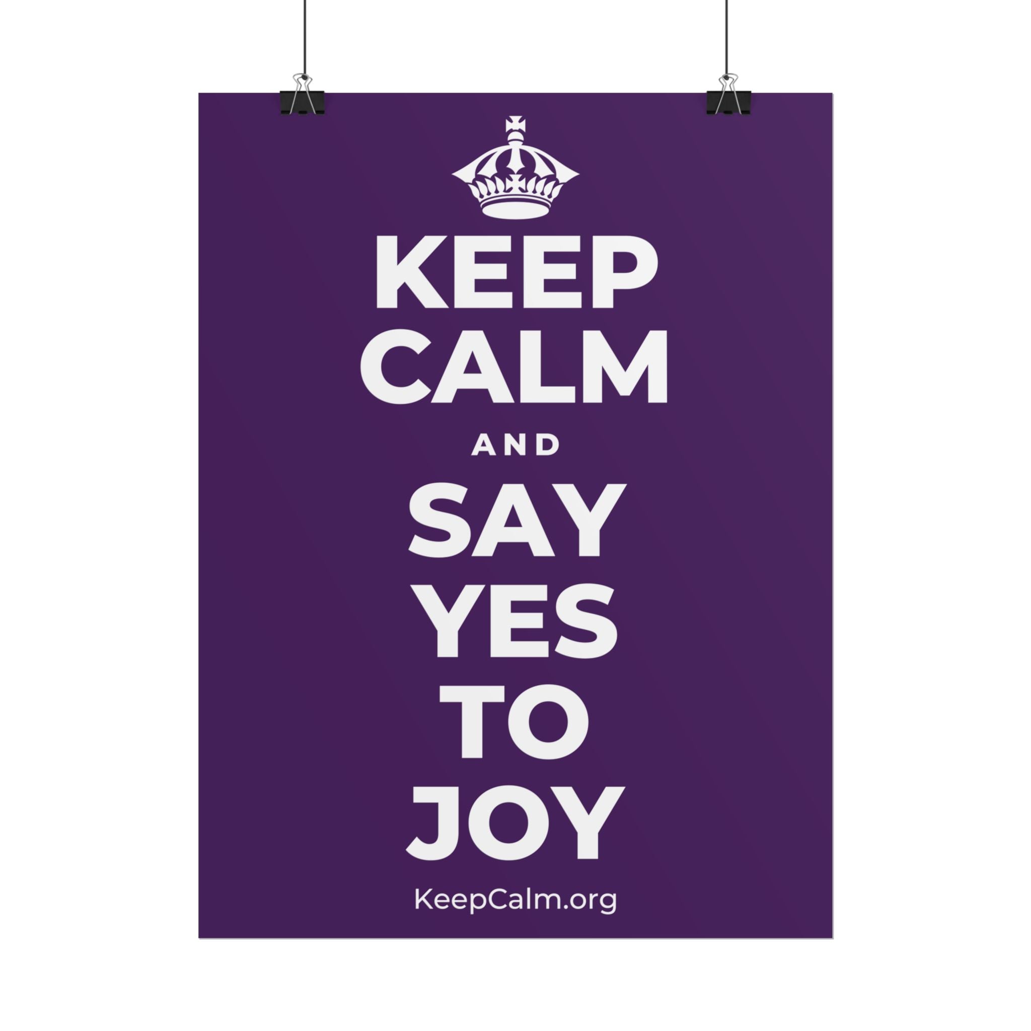 KEEP CALM AND SAY YES TO JOY Poster