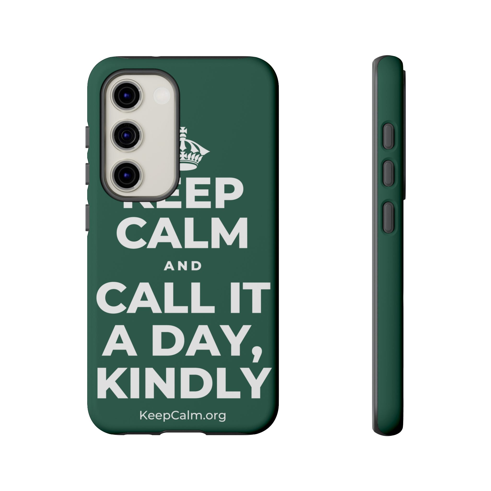 KEEP CALM AND CALL IT A DAY, KINDLY Phone Case