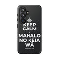 KEEP CALM A MAHALO NO KĒIA WĀ Phone Case (Dark)