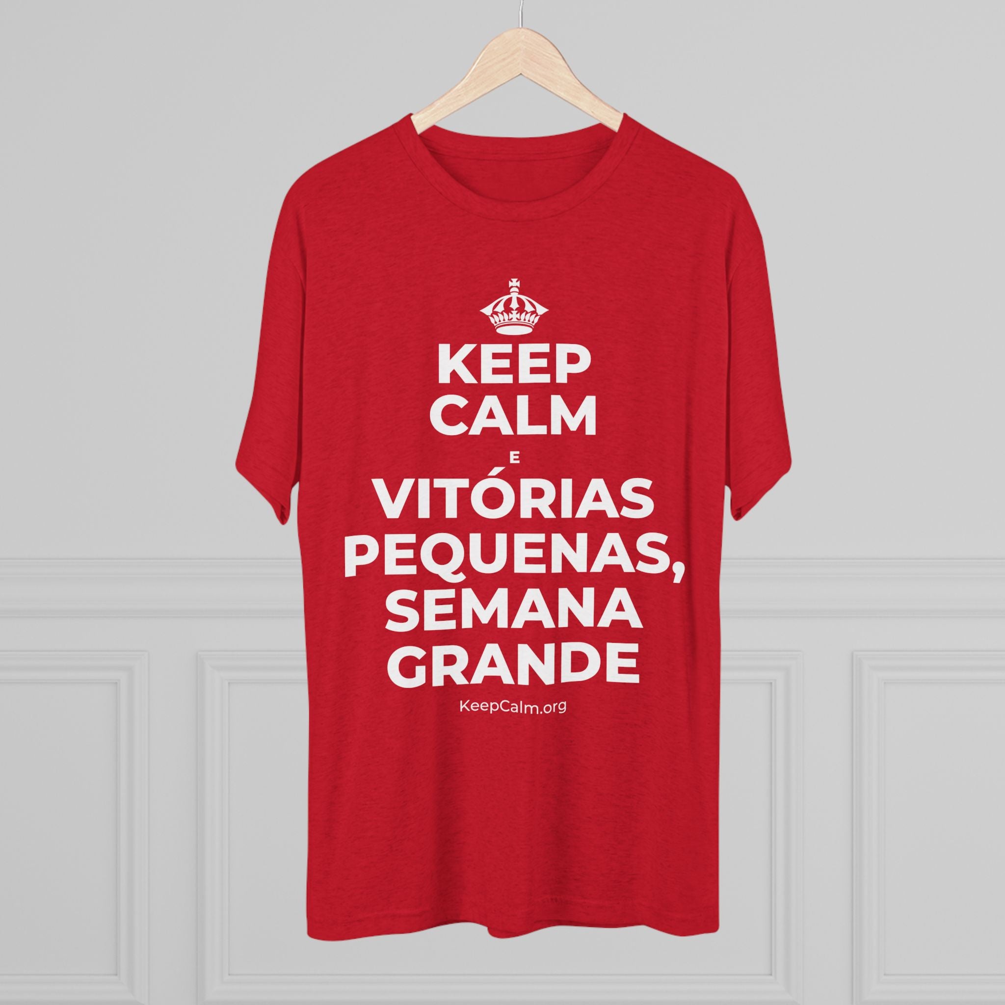 KEEP CALM E VITÓRIAS PEQUENAS, SEMANA GRANDE Tri-Blend Tee