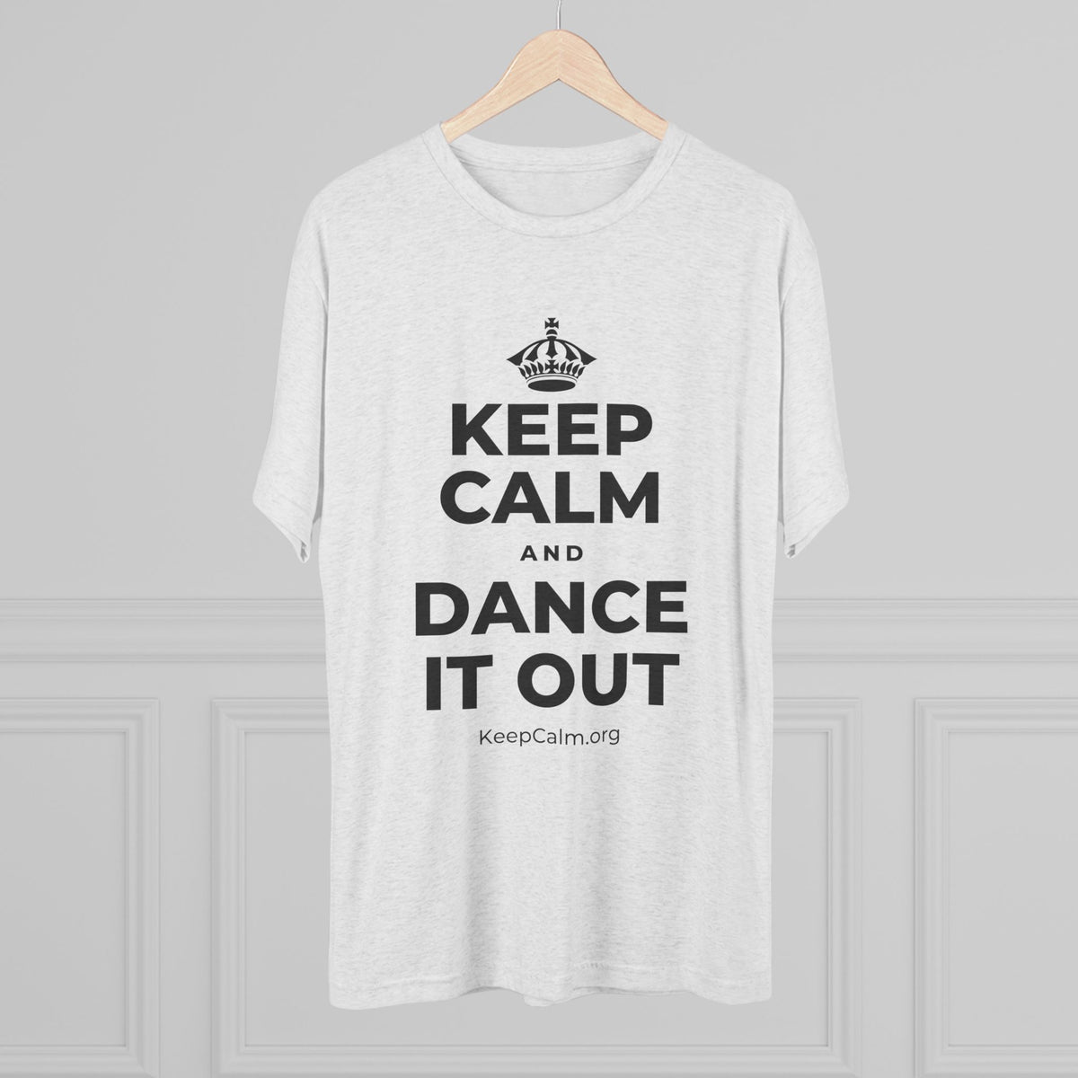 KEEP CALM AND DANCE IT OUT Tri-Blend Tee