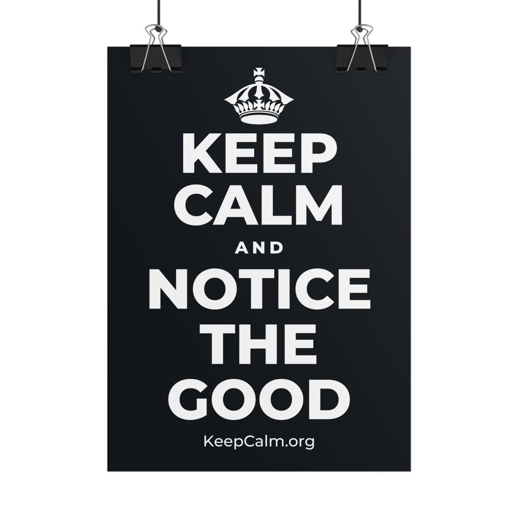 KEEP CALM AND NOTICE THE GOOD Poster (Dark)