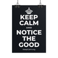 KEEP CALM AND NOTICE THE GOOD Poster (Dark)