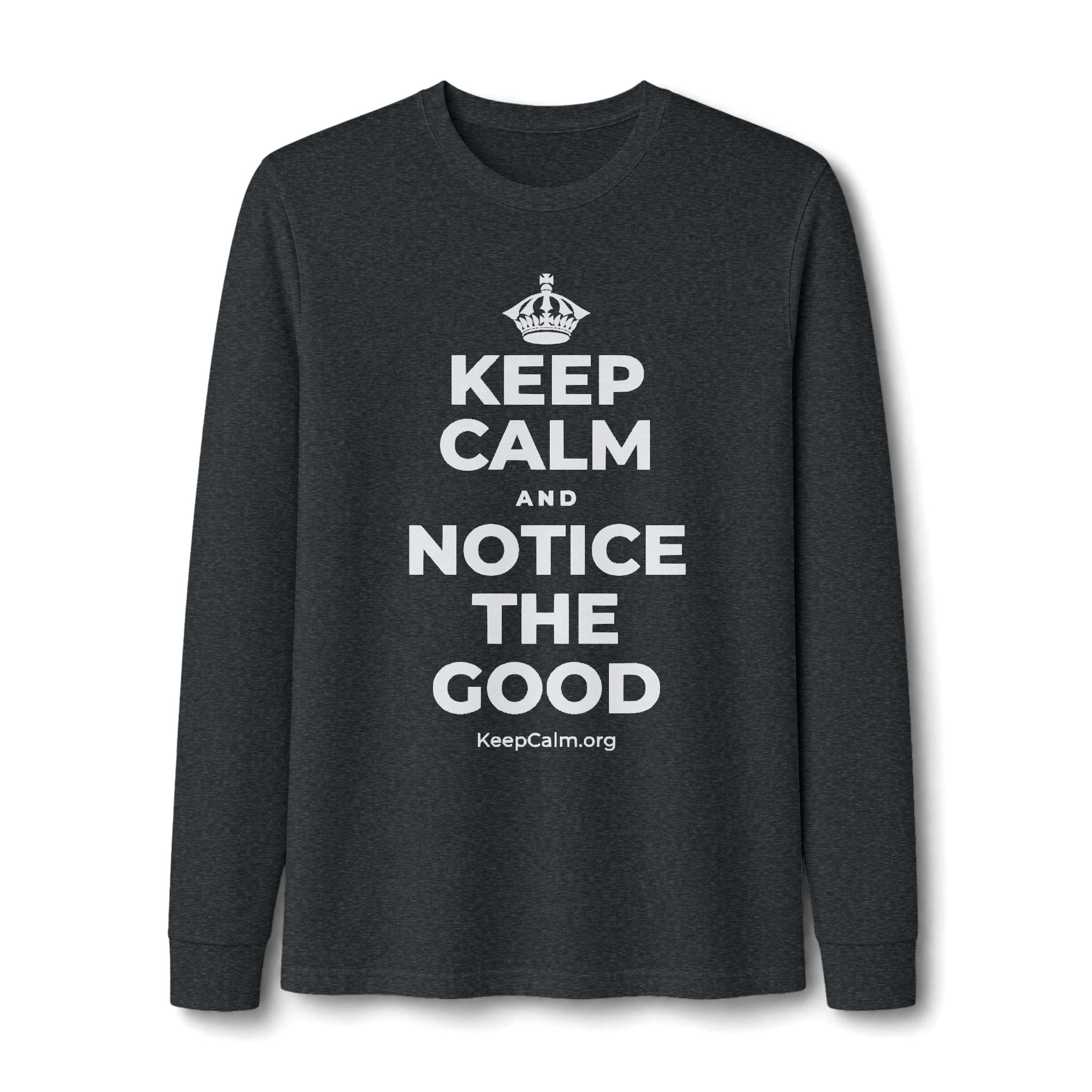KEEP CALM AND NOTICE THE GOOD Long Sleeve Tee