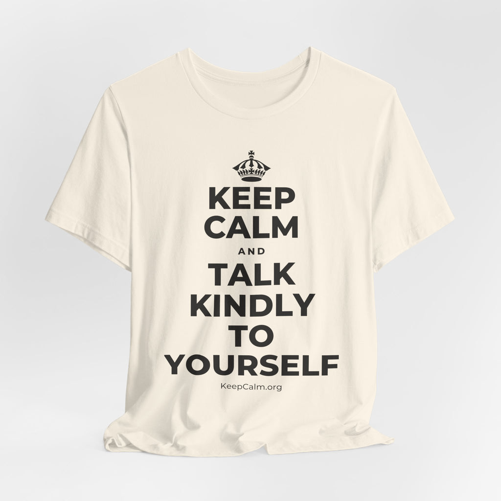 KEEP CALM AND TALK KINDLY TO YOURSELF T-Shirt (White–Asphalt)