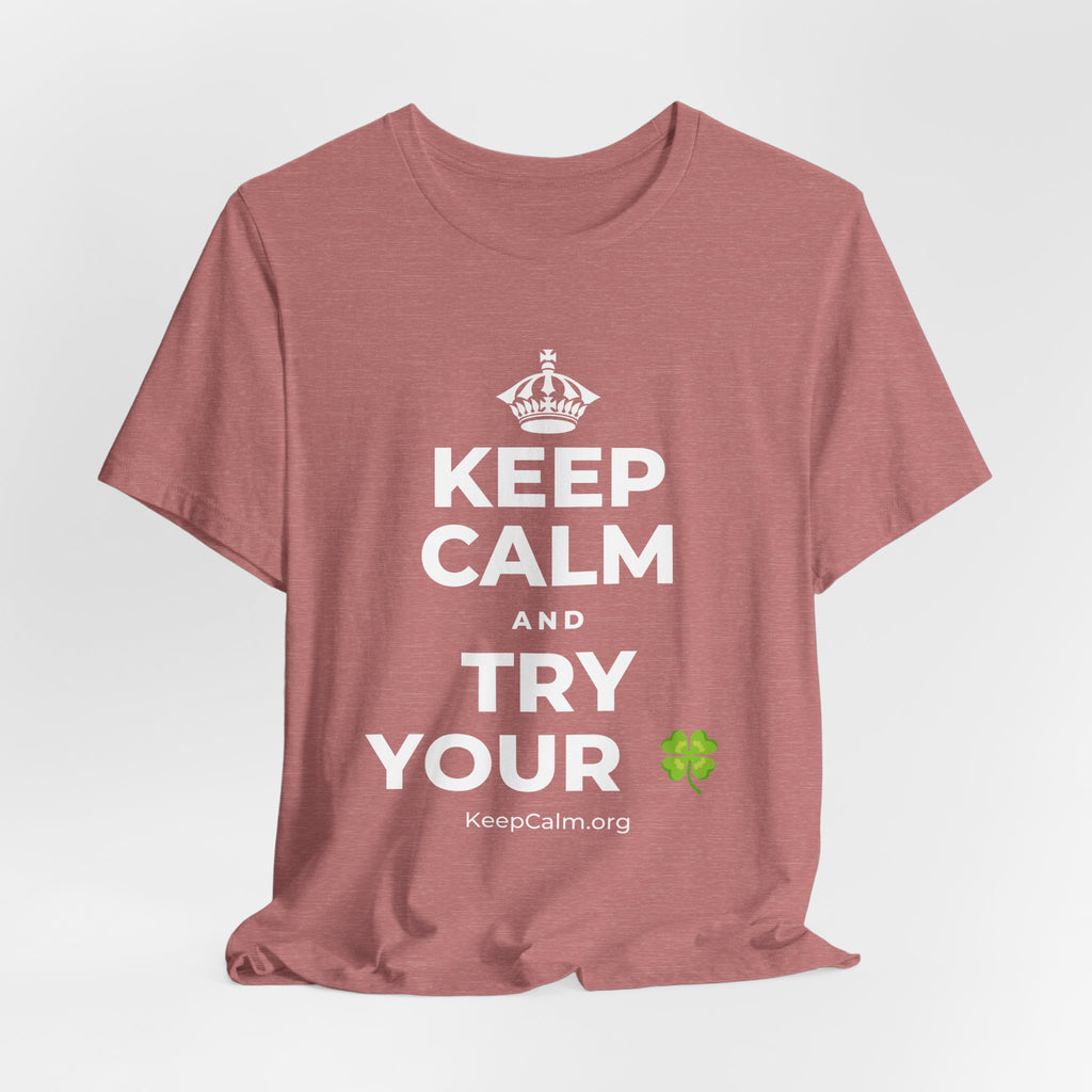 KEEP CALM AND TRY YOUR 🍀 T-Shirt (Soft Cream–Heather Mauve)