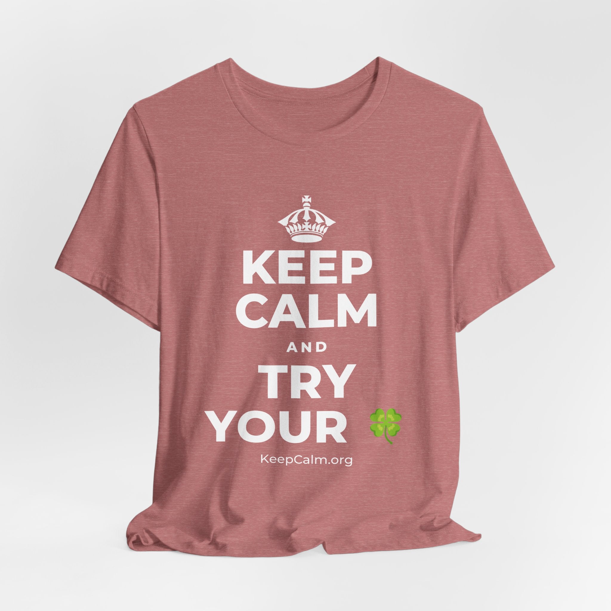 KEEP CALM AND TRY YOUR 🍀 T-Shirt (Soft Cream–Heather Mauve)