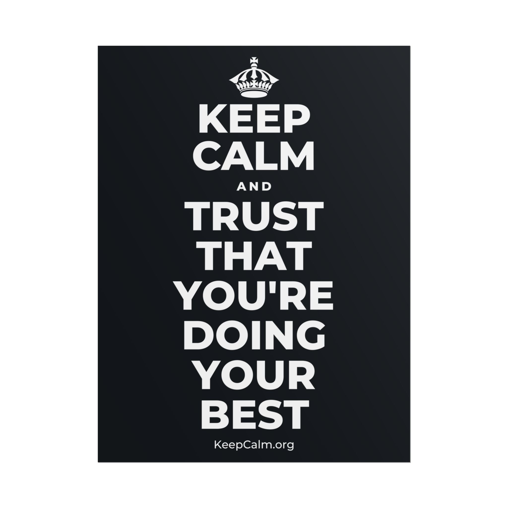 KEEP CALM AND TRUST THAT YOU'RE DOING YOUR BEST Poster (Dark)